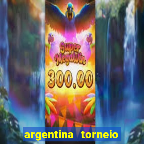 argentina torneio betano tabela